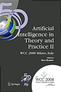 Artificial Intelligence in Theory and Practice II: Ifip 20th World Computer Congress, Tc 12: Ifip AI 2008 Stream, September 7-10, 2008, Milano, Italy (Paperback)