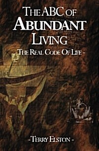 The ABC of Abundant Living: The Real Code of Life (Paperback)