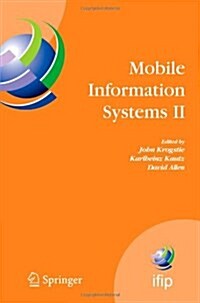 Mobile Information Systems II: Ifip Working Conference on Mobile Information Systems, Mobis 2005, Leeds, UK, December 6-7, 2005 (Paperback)