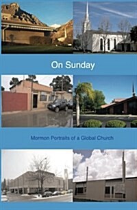 On Sunday: Mormon Portraits of a Global Church (Paperback)