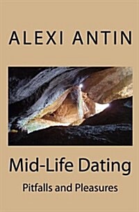 Mid-Life Dating: Pitfalls and Pleasures (Paperback)