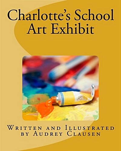 Charlottes School Art Exhibit (Paperback)