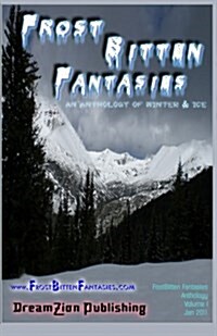 Frostbitten Fantasies: An Anthology of Winter & Ice (Paperback)