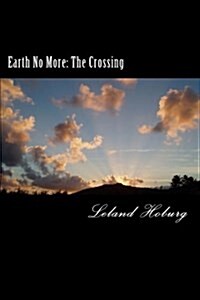 Earth No More: Book 1-The Crossing (Paperback)