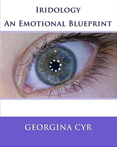 Iridology - An Emotional Blueprint (Paperback)