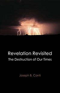 Revelation Revisited: The Destruction of Our Times (Paperback)