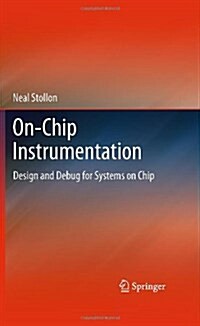 On-Chip Instrumentation: Design and Debug for Systems on Chip (Hardcover, 2011)