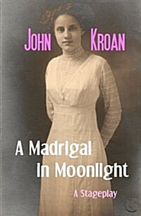 A Madrigal in Moonlight: A Stageplay (Paperback)