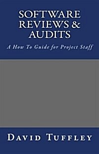 Software Reviews & Audits: A How to Guide for Project Staff (Paperback)