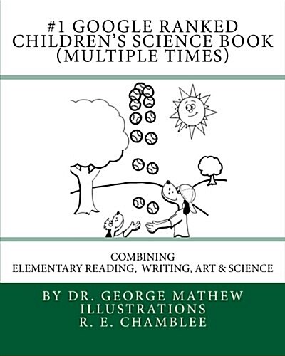 #1 Google Ranked Childrens Science Book (Multiple Times): Combining Elementary Reading, Writing, Art and Science (Paperback)