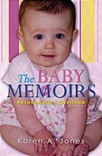 The Baby Memoirs: Responsibility Overload (Paperback)
