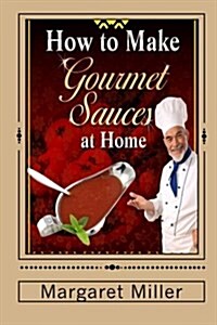 How to Make Gourmet Sauces at Home (Paperback)