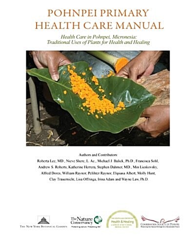 Pohnpei Primary Health Care Manual: Health Care in Pohnpei, Micronesia: Traditional Uses of Plants for Health and Healing. (Paperback)