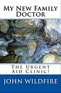 My New Family Doctor: The Urgent Aid Clinic! (Paperback)