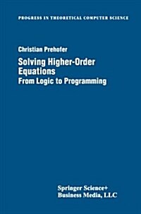 Solving Higher-Order Equations: From Logic to Programming (Paperback, Softcover Repri)