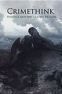 Crimethink: Politics and Speculative Fiction (Paperback)