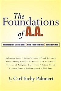 The Foundations of A.A. (Paperback)