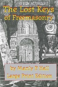 The Lost Keys of Freemasonry: Large Print Edition (Paperback)