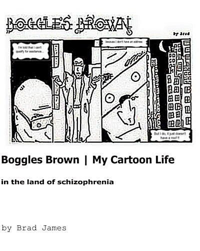Boggles Brown - My Cartoon Life: In The Land Of Schizophrenia (Paperback)