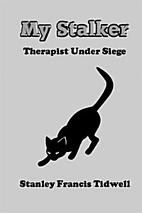 My Stalker: Therapist Under Siege (Paperback)