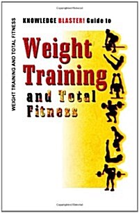 Knowledge Blaster! Guide to Weight Training and Total Fitness (Paperback)
