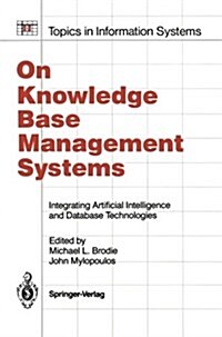 On Knowledge Base Management Systems: Integrating Artificial Intelligence and Database Technologies (Paperback, Softcover Repri)