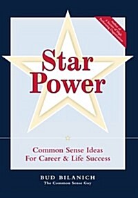 Star Power: Common Sense Ideas for Career and Life Success (Paperback)