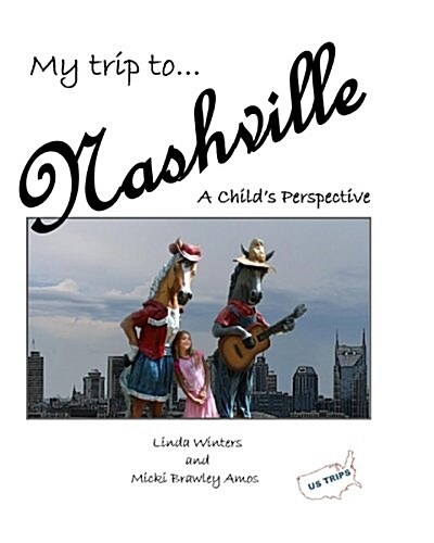 My Trip to Nashville: A Childs Perspective (Paperback)