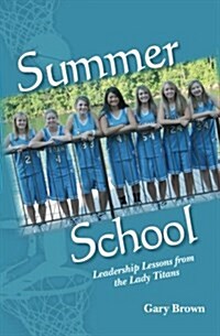 Summer School: Leadership Lessons from the Lady Titans (Paperback)