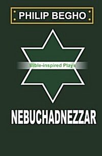 Nebuchadnezzar: A Play (Paperback)