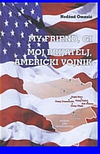 My Friend, GI: Moj Prijatelj, Americki Vojnik (Paperback)