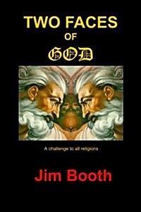 Two Faces of God: A Challenge to All Religions (Paperback)