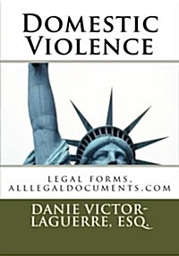 Domestic Violence: Legal Forms, Alllegaldocuments.com (Paperback)