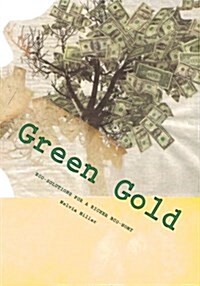 Green Gold: Eco-Solutions for a Richer Eco-Nomy (Paperback)