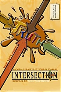 Intersection: A Child and Family Lectionary Journal: Volume1, Year A, Advent - Epiphany (Paperback)