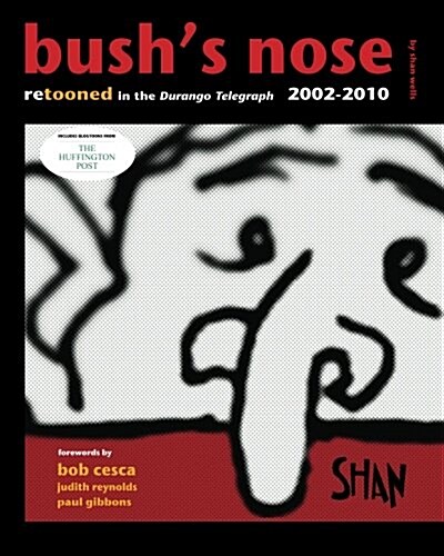 Bushs Nose: Retooned in the Durango Telegraph, 2002-2010 (Paperback)