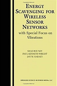 Energy Scavenging for Wireless Sensor Networks: With Special Focus on Vibrations (Paperback, 2004)