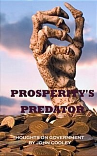 Prosperitys Predator: Thoughts on Government (Paperback)