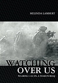Watching Over Us: Warng 1-161 In, a Year in Iraq (Paperback)
