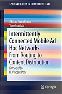 Intermittently Connected Mobile Ad Hoc Networks: From Routing to Content Distribution (Paperback, 2011)