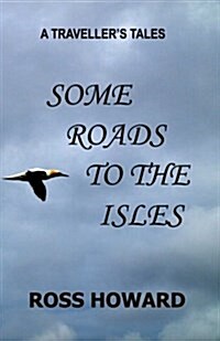 A Travellers Tales - Some Roads to the Isles (Paperback)