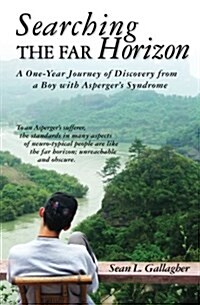 Searching the Far Horizon: A One Year Journey of Discovery from a Boy with Aspergers Syndrome (Paperback)