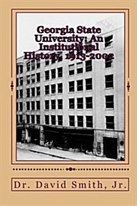 Georgia State University: An Institutional History, 1913-2002 (Paperback)