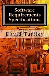 Software Requirements Specifications: A How to Guide for Project Staff (Paperback)