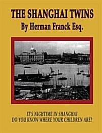 The Shanghai Twins: Its Nighttime in Shanghai, Do You Know Where Your Children Are? (Paperback)