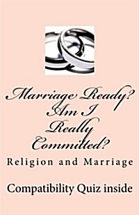 Marriage Ready? Am I Really Committed?: Religion and Marriage (Paperback)