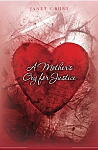 A Mothers Cry for Justice (Paperback)