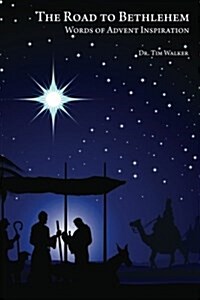 The Road to Bethlehem: Words of Advent Inspiration (Paperback)