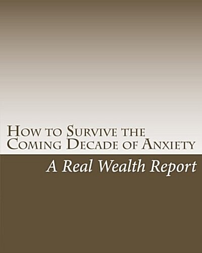 How to Survive the Coming Decade of Anxiety (Paperback)