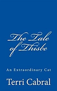 The Tale of Thisbe an Extraordinary Cat (Paperback)